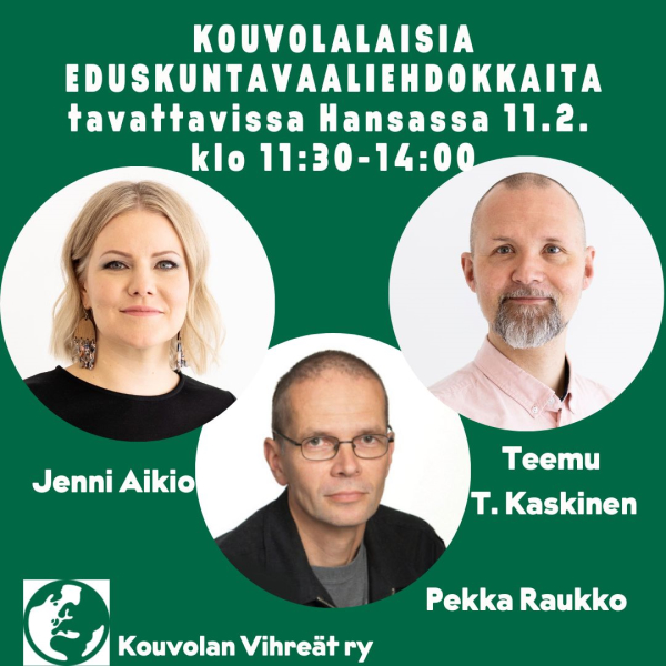 KOUVOLASTA KOLME EDUSKUNTAVAALIEHDOKASTA – TULE TAPAAMAAN HANSAAN 11.2.